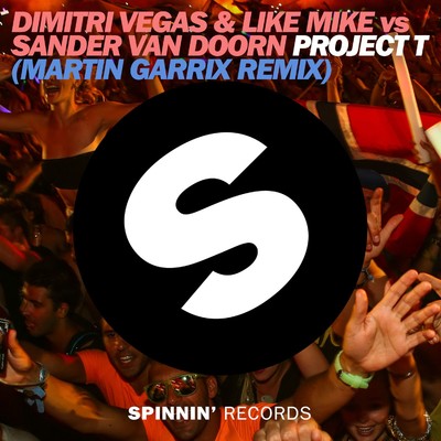 Project T (Martin Garrix Remix)/Dimitri Vegas & Like Mike／Sander van Doorn
