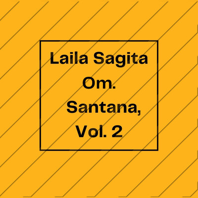 Om. Santana, Vol. 2/Laila Sagita
