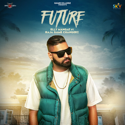 Future (feat. Raja Game Changerz)/Elly Mangat