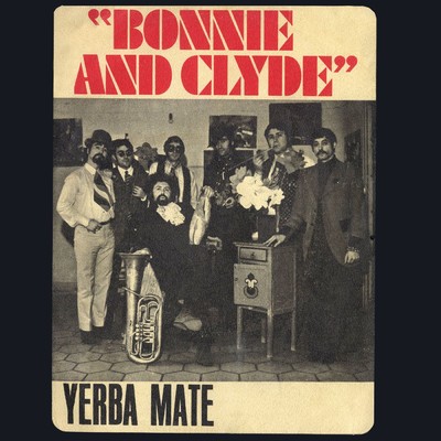 Balada de Bonnie and Clyde (The Ballad of Bonnie and Clyde)/Yerba Mate