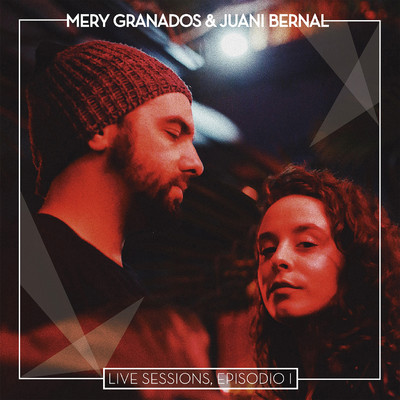 アルバム/Live Sessions, Episodio I/Mery Granados & Juani Bernal