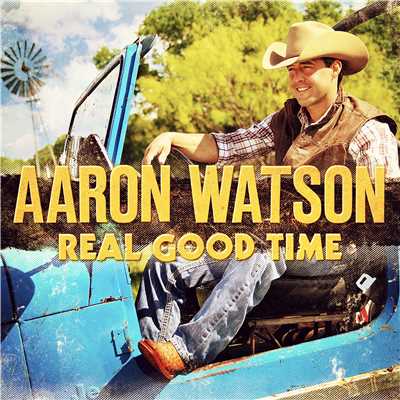 アルバム/Real Good Time/Aaron Watson