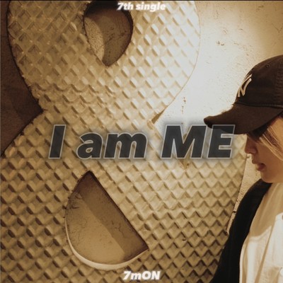 シングル/I am ME/7mON