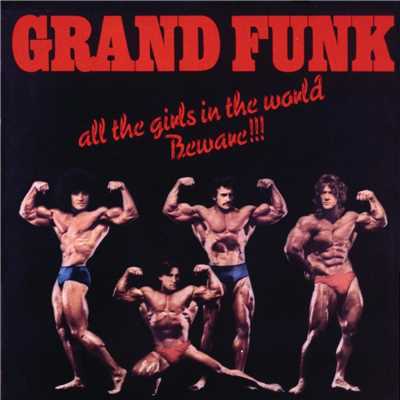 All The Girls In The World Beware！！！ (Remastered)/Grand Funk Railroad