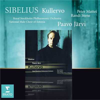 Sibelius : Kullervo/Paavo Jarvi／Stockholms Filharmoniska Orkester／Peter Mattei／National Male Choir of Estonia／Randi Stene