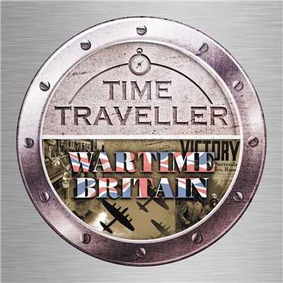 Time Traveller: Wartime Britain/Various Artists