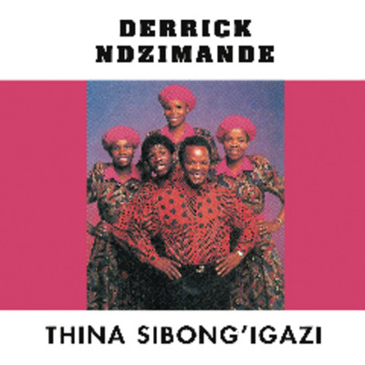 アルバム/Thina Sibong' Igaz/Derrick Ndzimande