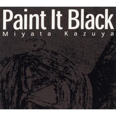 Paint It Black/宮田和弥