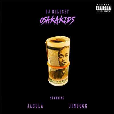 Osaka Kids (feat. JAGGLA & JIN DOGG)/DJ BULLSET