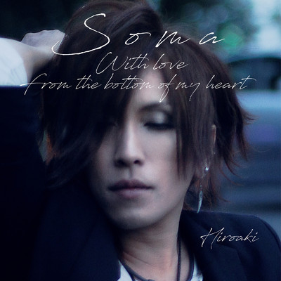 SOMA (With love from the bottom of my heart)/HIROAKI