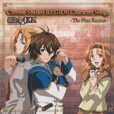 Chrome Shelled REGIOS Character Songs - The First Session -/Chrome Shelled