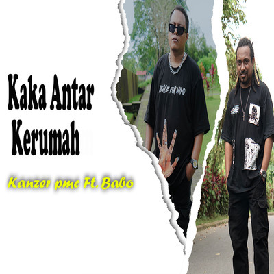 Kaka Antar Kerumah (featuring Babo)/Kanzer PMC