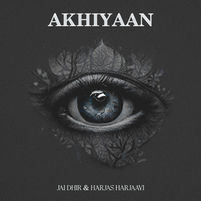 Akhiyaan/JAI DHIR／Harjas Harjaayi