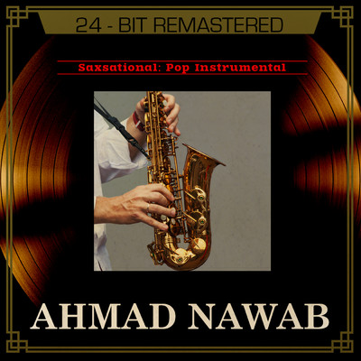 Saxsational: Pop Instrumental/Dato' Ahmad Nawab