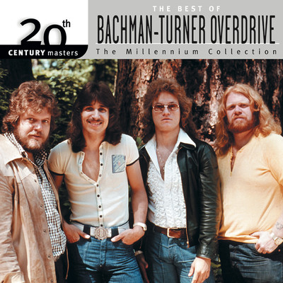 20th Century Masters: The Millennium Collection: Best Of Bachman Turner Overdrive/バックマン・ターナー・オーヴァードライヴ