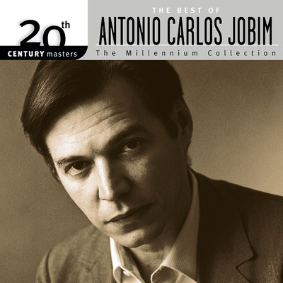 20th Century Masters: The Millennium Collection - The Best of Antonio Carlos Jobim/アントニオ・カルロス・ジョビン