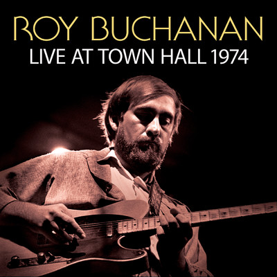 アルバム/Live At Town Hall 1974/Roy Buchanan