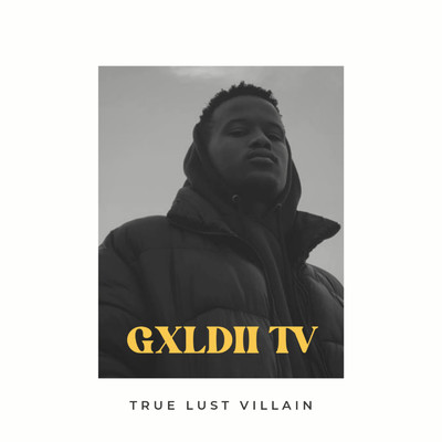 シングル/True Lust Villain/GXLDII TV
