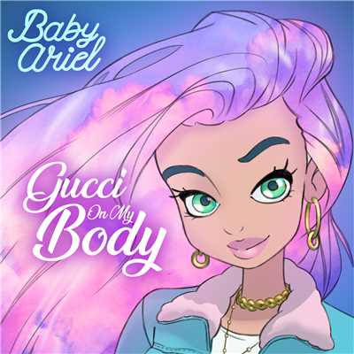 シングル/Gucci On My Body/Baby Ariel