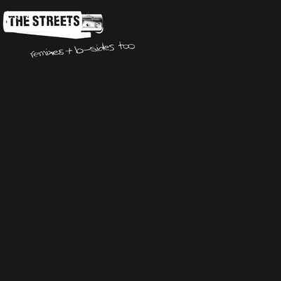 アルバム/Remixes & B-Sides Too/The Streets