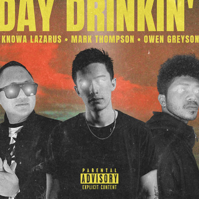 Day Drinkin'/Knowa Lazarus, Mark Thompson & Owen Greyson