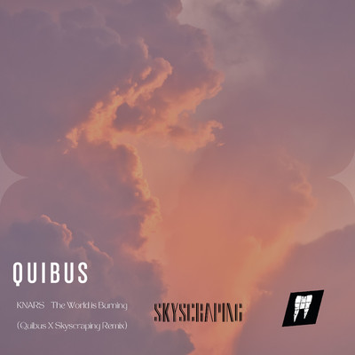 The World Is Burning (Quibus & Skyscraping Remix)/KNARS