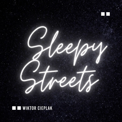 Sleepy Streets/Wiktor Cieplak