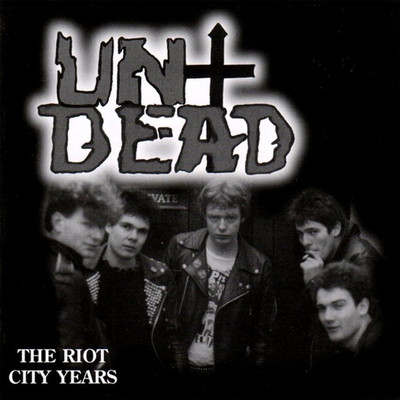 The Riot City Years/Undead