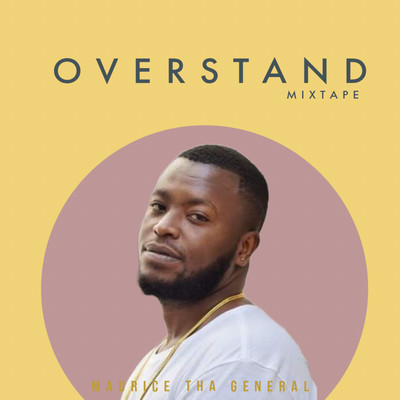 Overstand Mixtape/Maurice Tha General