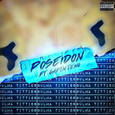Bulma Titties (feat. Captn Teno)/Poseidon
