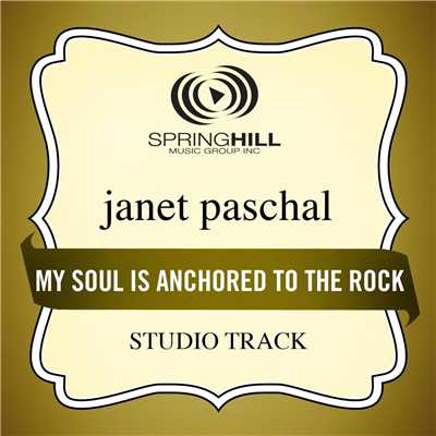 My Soul Is Anchored To The Rock/Janet Paschal