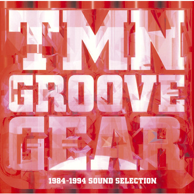 アルバム/TMN GROOVE GEAR 1984-1994 SOUND SELECTION/TM NETWORK