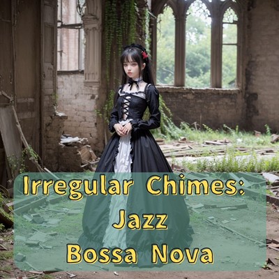 アルバム/Irregular Chimes:  Jazz Bossa Nova/Lo-fi Doll