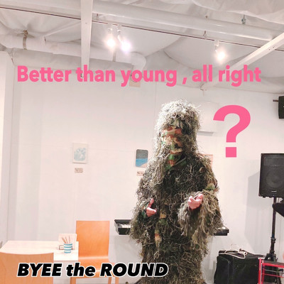 アルバム/Better than young, all right？/BYEE the ROUND