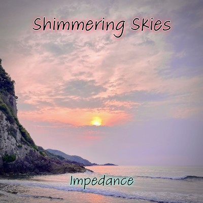 シングル/Shimmering Skies/Impedance