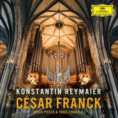 アルバム/Cesar Franck: Trois Pieces & Trois Chorals/Konstantin Reymaier
