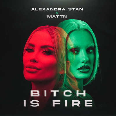 Bitch Is Fire/アレクサンドラ・スタン／MATTN
