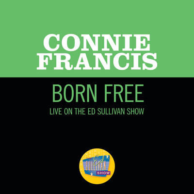 Born Free (Live On The Ed Sullivan Show, June 16, 1968)/Connie Francis