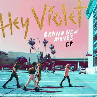 Brand New Moves (Explicit) (EP)/Hey Violet