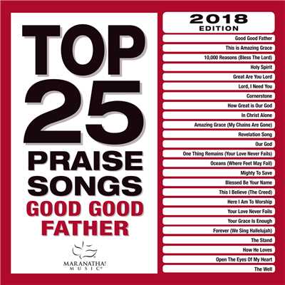 Top 25 Praise Songs - Good Good Father/Maranatha！ Music