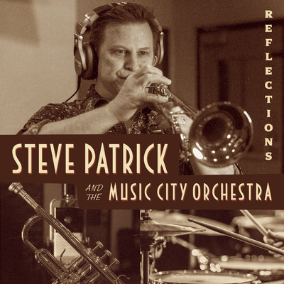 Reflections/Steve Patrick and The Music City Orchestra