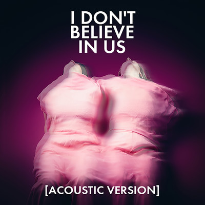 シングル/I Don't Believe In Us (Acoustic)/Overcoats