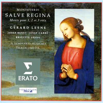 Monteverdi - Salva Regine; Motets for 1-3 voices/Gerard Lesne／Brigitte Lesne／Josep Benet／Josep Cabre／Il Seminario Musicale／Tragicomedia