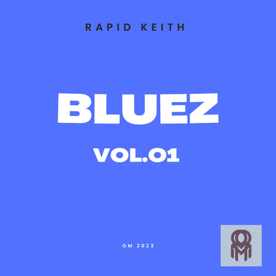 アルバム/Bluez Vol.01 OM 2023/Rapid Keith