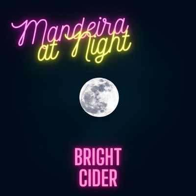 Mandeira at Night/Bright Cider
