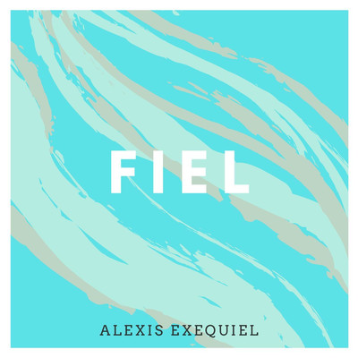 Fiel/Alexis Exequiel
