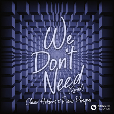 We Don't Need (Extended Mix)/Oliver Heldens x Piero Pirupa