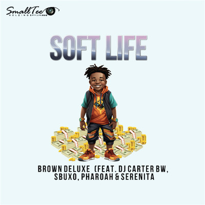 Soft Life (feat. Dj Carter BW, Sbuxo, Pharoah & Serenita)/Brown Deluxe