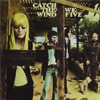 Catch The Wind/We Five