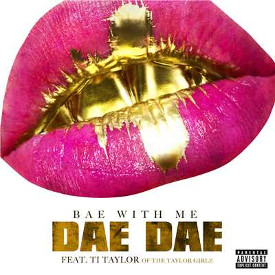 Bae With Me (feat. Ti Taylor)/Dae Dae